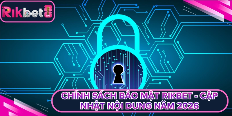 Chinh sach bao mat rikbet cap