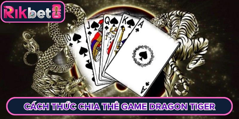 Cách thức thực hiện chia thẻ game dragon tiger
