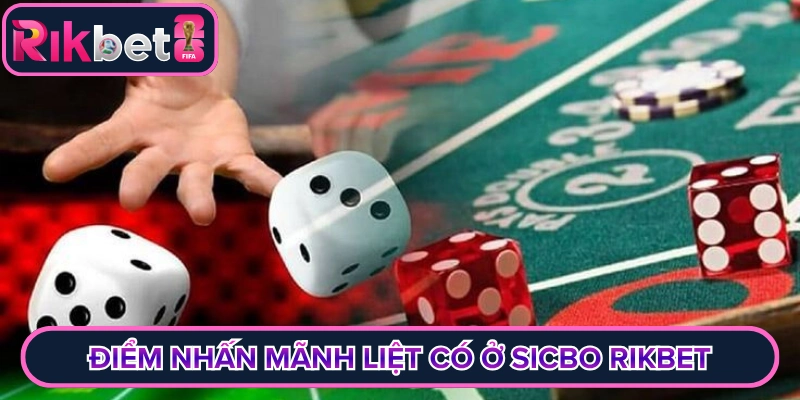 Điểm nhấn mãnh liệt có ở Sicbo Rikbet