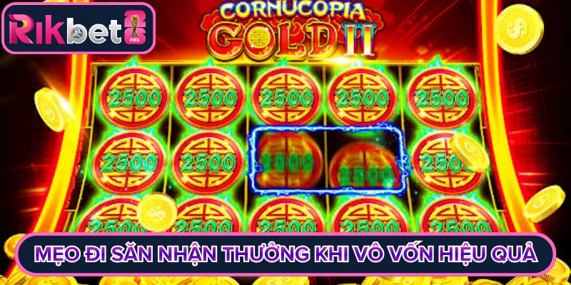 Mẹo đi săn nhận thưởng khi vô vốn hiệu quả