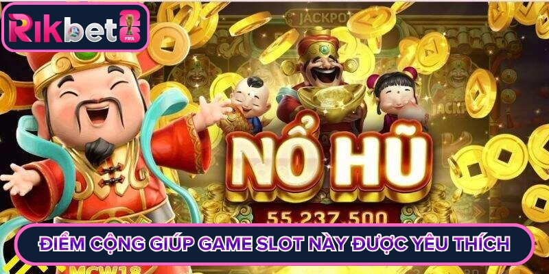 Điểm cộng giúp game slot này cực được yêu thích