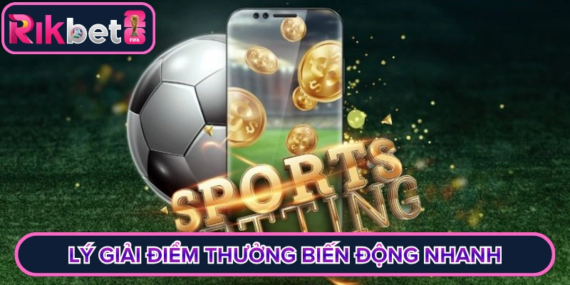 Lý giải tình trạng điểm thưởng biến động nhanh