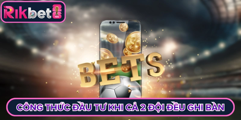 Công thức đầu tư khi cả 2 đội đều ghi bàn