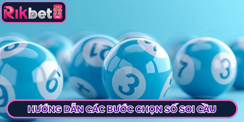 Hướng dẫn các bước chọn số soi cầu