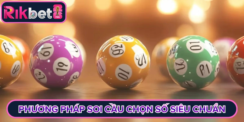 Phương pháp soi cầu chọn số siêu chuẩn