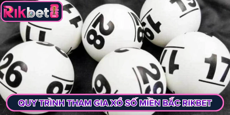 Quy trình tham gia xổ số miền Bắc rikbet